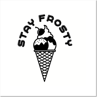 Stay Frosty Ice Cream Posters and Art